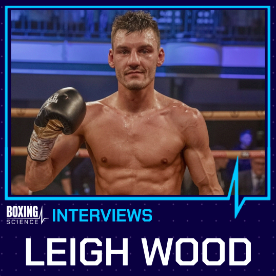 Boxing Science Interviews Leigh Wood Boxing Science